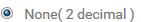 5. None(2 decimal)
