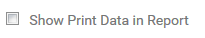 6. Show Print Data in Report